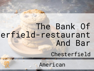 The Bank Of Chesterfield-restaurant And Bar