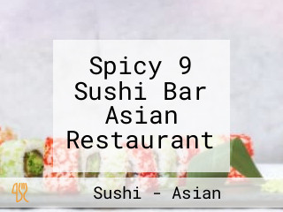 Spicy 9 Sushi Bar Asian Restaurant
