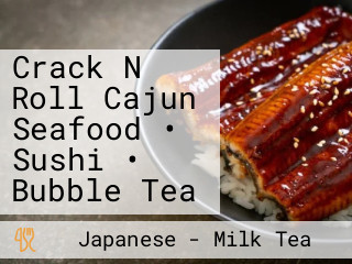 Crack N Roll Cajun Seafood • Sushi • Bubble Tea