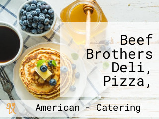 Beef Brothers Deli, Pizza, Subs Catering