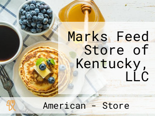 Marks Feed Store of Kentucky, LLC