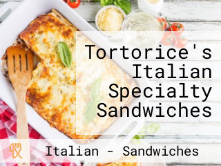 Tortorice's Italian Specialty Sandwiches