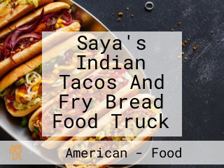 Saya's Indian Tacos And Fry Bread Food Truck