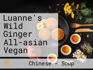 Luanne's Wild Ginger All-asian Vegan