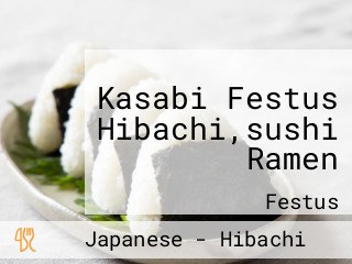 Kasabi Festus Hibachi,sushi Ramen