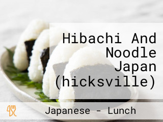 Hibachi And Noodle Japan (hicksville)