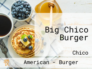 Big Chico Burger