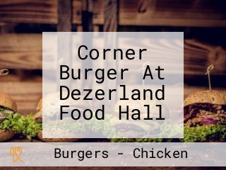Corner Burger At Dezerland Food Hall