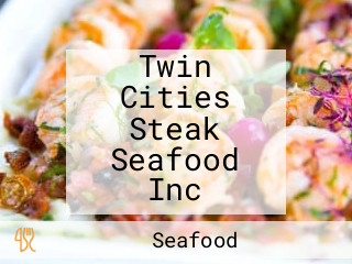 Twin Cities Steak Seafood Inc