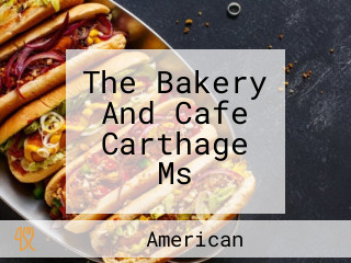 The Bakery And Cafe Carthage Ms