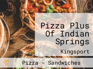 Pizza Plus Of Indian Springs