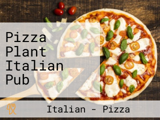 Pizza Plant Italian Pub