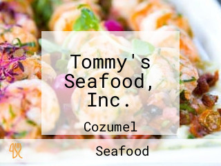 Tommy's Seafood, Inc.