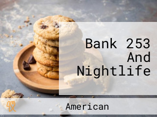 Bank 253 And Nightlife