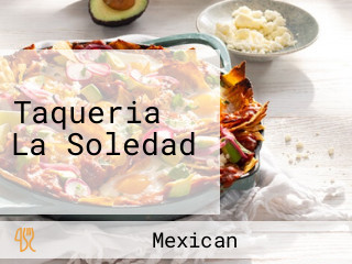 Taqueria La Soledad