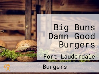 Big Buns Damn Good Burgers