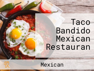Taco Bandido Mexican Restauran
