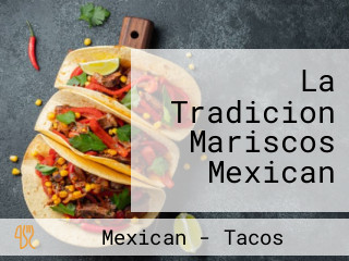 La Tradicion Mariscos Mexican