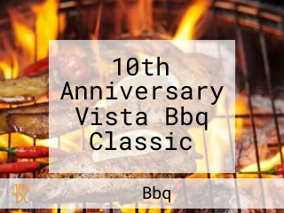 10th Anniversary Vista Bbq Classic