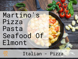 Martino's Pizza Pasta Seafood Of Elmont
