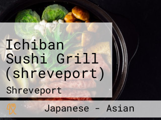 Ichiban Sushi Grill (shreveport)