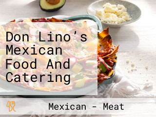 Don Lino’s Mexican Food And Catering