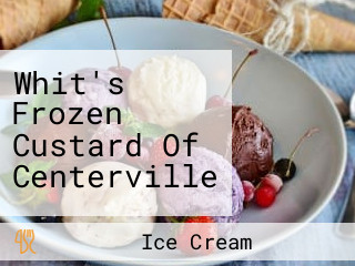 Whit's Frozen Custard Of Centerville