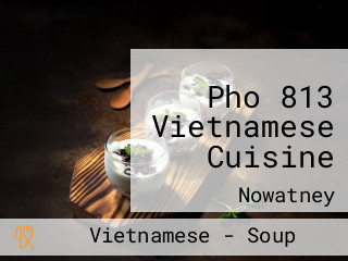Pho 813 Vietnamese Cuisine