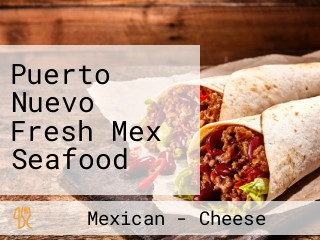 Puerto Nuevo Fresh Mex Seafood