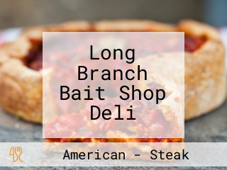 Long Branch Bait Shop Deli
