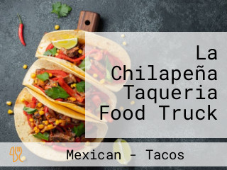 La Chilapeña Taqueria Food Truck
