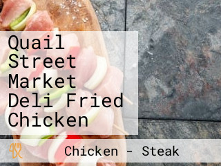 Quail Street Market Deli Fried Chicken