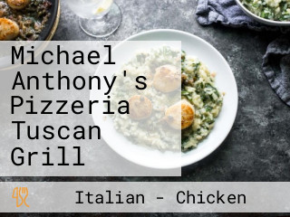 Michael Anthony's Pizzeria Tuscan Grill