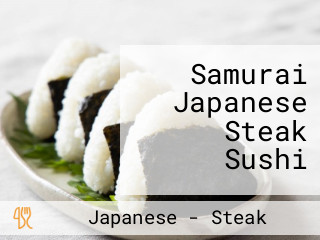 Samurai Japanese Steak Sushi
