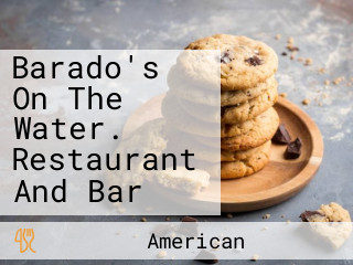 Barado's On The Water. Restaurant And Bar
