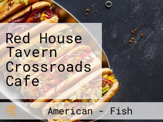 Red House Tavern Crossroads Cafe