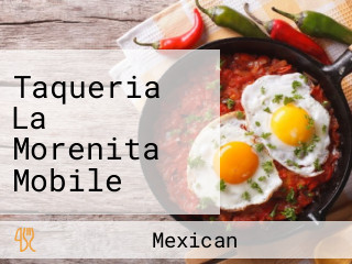Taqueria La Morenita Mobile Mexican Grill