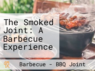 The Smoked Joint: A Barbecue Experience