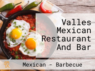 Valles Mexican Restaurant And Bar