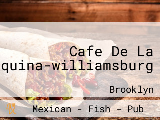 Cafe De La Esquina-williamsburg