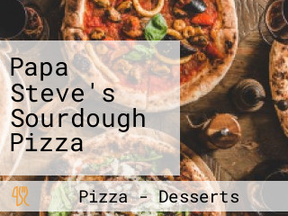 Papa Steve's Sourdough Pizza