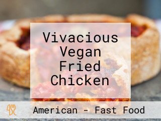 Vivacious Vegan Fried Chicken