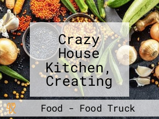 Crazy House Kitchen, Creating Some Delicious Food