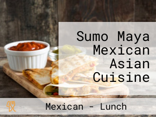 Sumo Maya Mexican Asian Cuisine