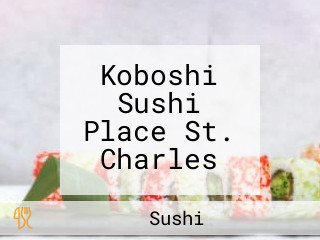 Koboshi Sushi Place St. Charles