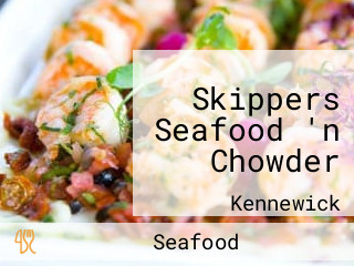 Skippers Seafood 'n Chowder