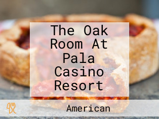 The Oak Room At Pala Casino Resort