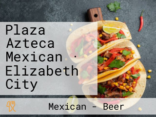 Plaza Azteca Mexican · Elizabeth City