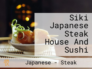 Siki Japanese Steak House And Sushi