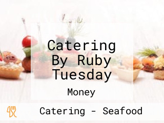 Catering By Ruby Tuesday